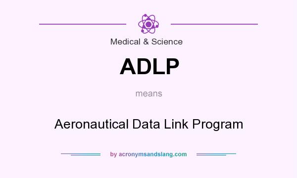 What does ADLP mean? It stands for Aeronautical Data Link Program