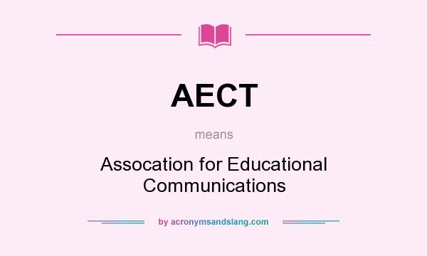 What does AECT mean? It stands for Assocation for Educational Communications