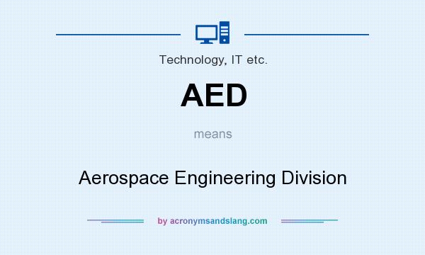 What does AED mean? It stands for Aerospace Engineering Division