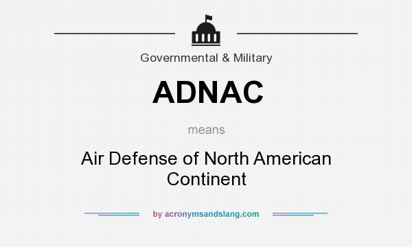 What does ADNAC mean? It stands for Air Defense of North American Continent