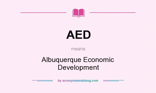What does AED mean? It stands for Albuquerque Economic Development