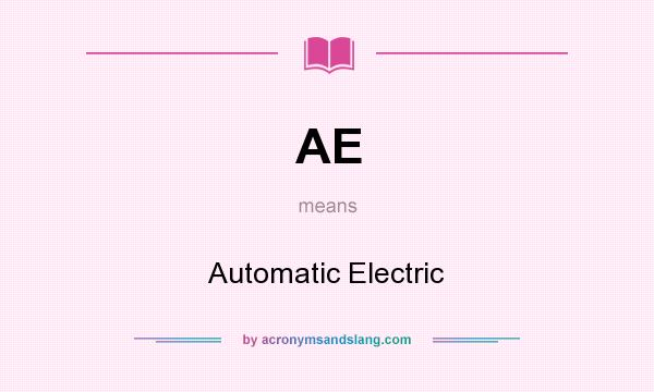 What does AE mean? It stands for Automatic Electric