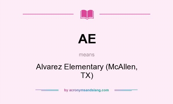 What does AE mean? It stands for Alvarez Elementary (McAllen, TX)