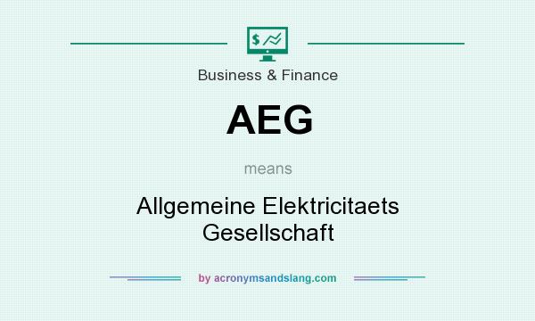 What does AEG mean? It stands for Allgemeine Elektricitaets Gesellschaft