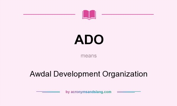What does ADO mean? It stands for Awdal Development Organization