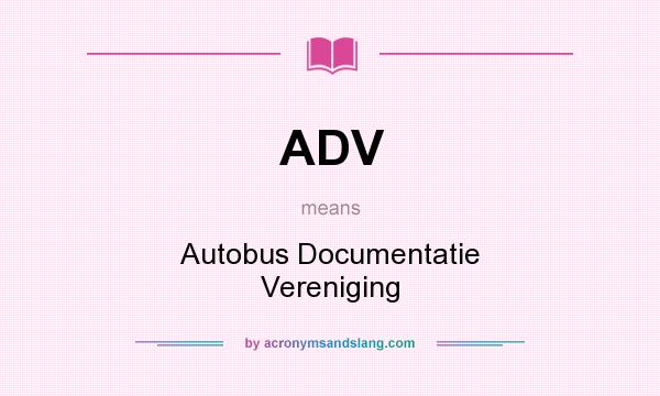 What does ADV mean? It stands for Autobus Documentatie Vereniging
