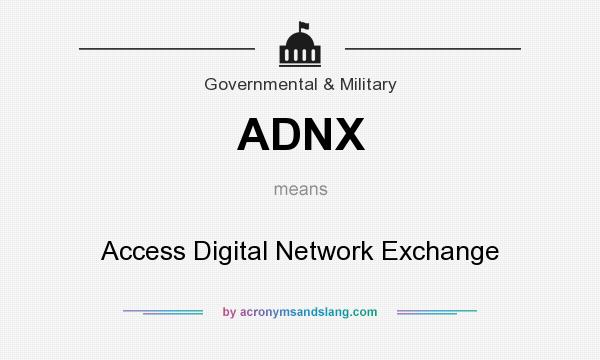 What does ADNX mean? It stands for Access Digital Network Exchange