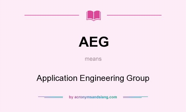 What does AEG mean? It stands for Application Engineering Group