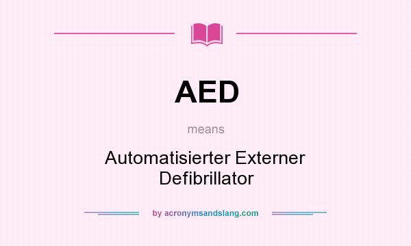 What does AED mean? It stands for Automatisierter Externer Defibrillator