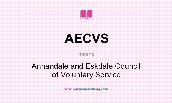 What does AECVS mean? It stands for Annandale and Eskdale Council of Voluntary Service