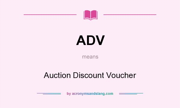 What does ADV mean? It stands for Auction Discount Voucher