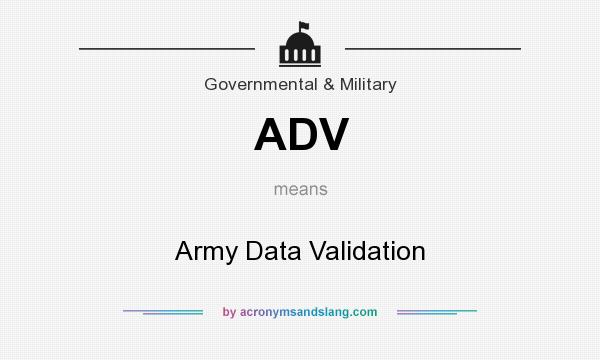What does ADV mean? It stands for Army Data Validation
