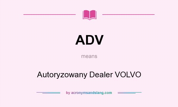 What does ADV mean? It stands for Autoryzowany Dealer VOLVO