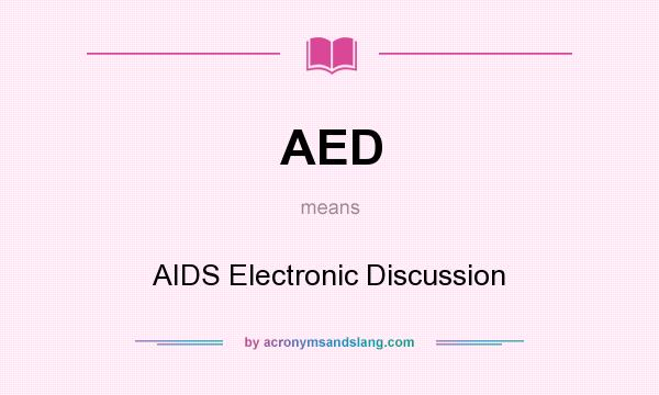 What does AED mean? It stands for AIDS Electronic Discussion