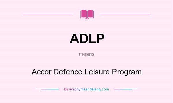 What does ADLP mean? It stands for Accor Defence Leisure Program