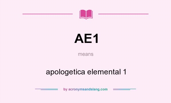 What does AE1 mean? It stands for apologetica elemental 1