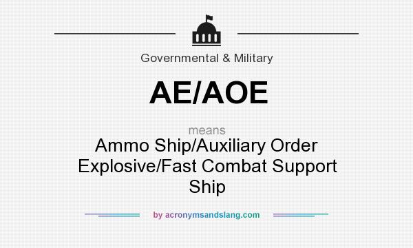 What does AE/AOE mean? It stands for Ammo Ship/Auxiliary Order Explosive/Fast Combat Support Ship