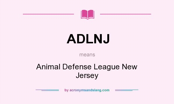 What does ADLNJ mean? It stands for Animal Defense League New Jersey
