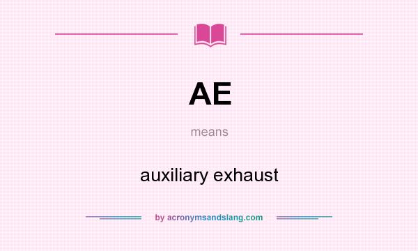 What does AE mean? It stands for auxiliary exhaust