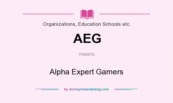 What does AEG mean? It stands for Alpha Expert Gamers