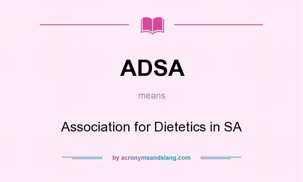 What does ADSA mean? It stands for Association for Dietetics in SA