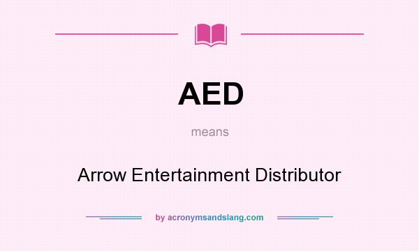 What does AED mean? It stands for Arrow Entertainment Distributor
