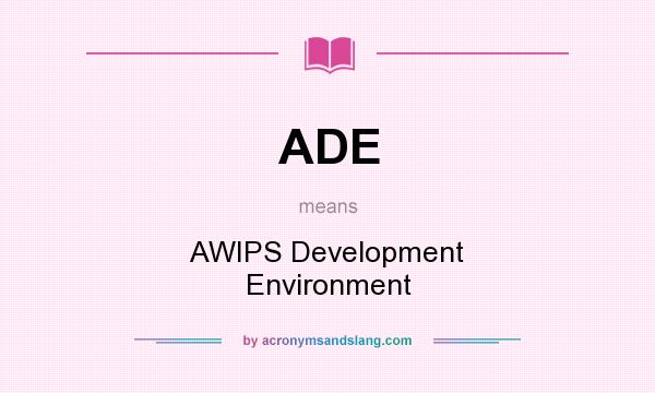 What does ADE mean? It stands for AWIPS Development Environment