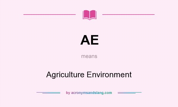What does AE mean? It stands for Agriculture Environment