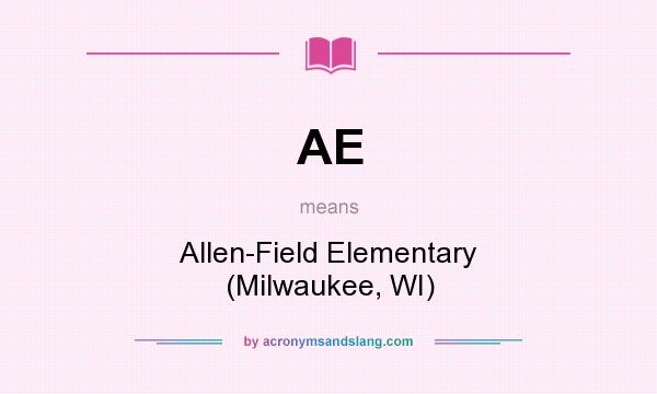 What does AE mean? It stands for Allen-Field Elementary (Milwaukee, WI)