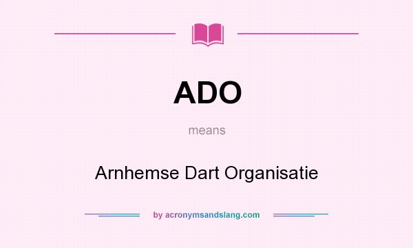 What does ADO mean? It stands for Arnhemse Dart Organisatie