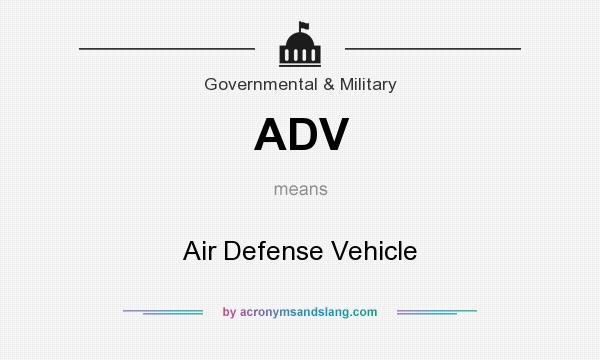 What does ADV mean? It stands for Air Defense Vehicle