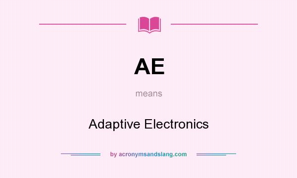 What does AE mean? It stands for Adaptive Electronics