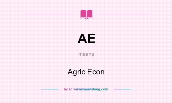 What does AE mean? It stands for Agric Econ