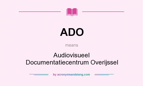 What does ADO mean? It stands for Audiovisueel Documentatiecentrum Overijssel