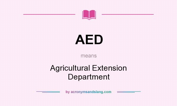 What does AED mean? It stands for Agricultural Extension Department