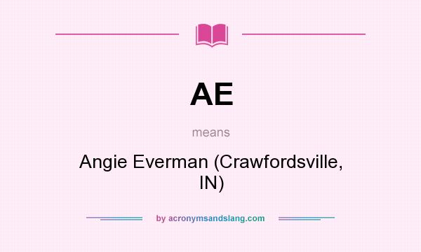 What does AE mean? It stands for Angie Everman (Crawfordsville, IN)