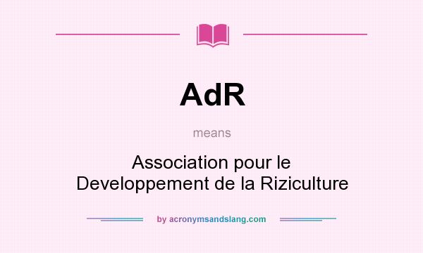 What does AdR mean? It stands for Association pour le Developpement de la Riziculture