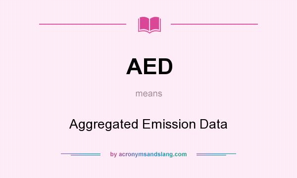 What does AED mean? It stands for Aggregated Emission Data