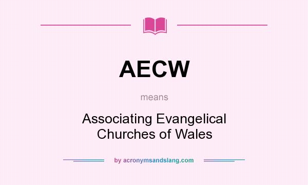 What does AECW mean? It stands for Associating Evangelical Churches of Wales