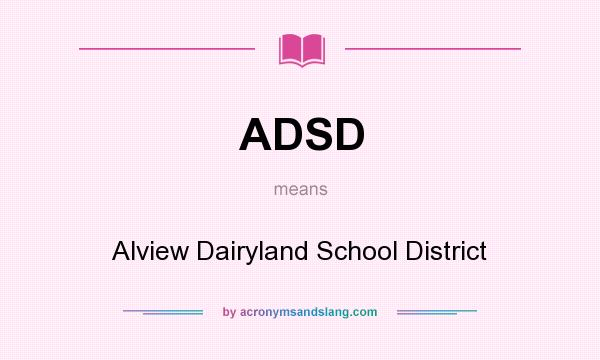 What does ADSD mean? It stands for Alview Dairyland School District