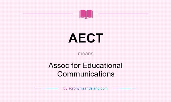What does AECT mean? It stands for Assoc for Educational Communications