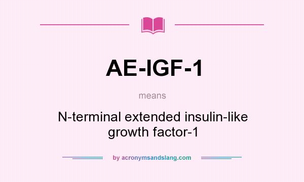 What does AE-IGF-1 mean? It stands for N-terminal extended insulin-like growth factor-1