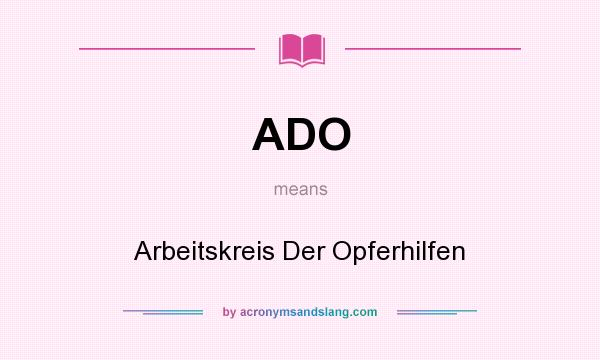 What does ADO mean? It stands for Arbeitskreis Der Opferhilfen