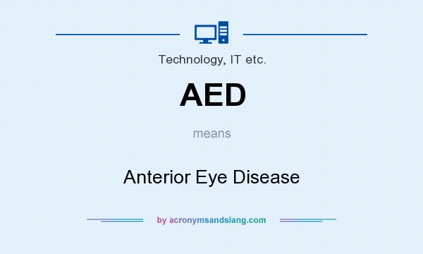 What does AED mean? It stands for Anterior Eye Disease