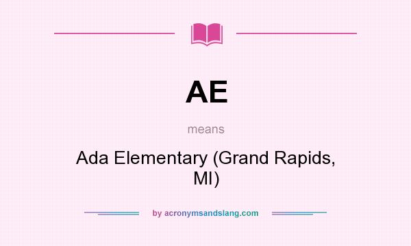 What does AE mean? It stands for Ada Elementary (Grand Rapids, MI)