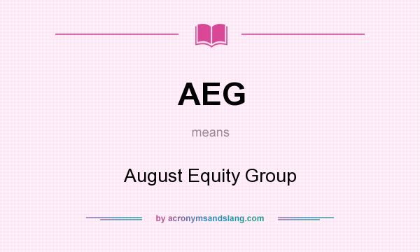 What does AEG mean? It stands for August Equity Group