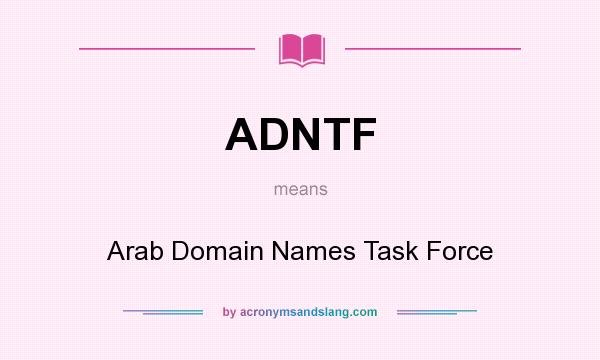 What does ADNTF mean? It stands for Arab Domain Names Task Force