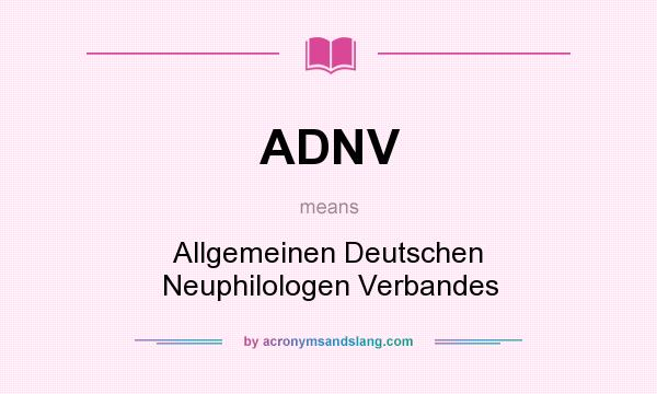 What does ADNV mean? It stands for Allgemeinen Deutschen Neuphilologen Verbandes