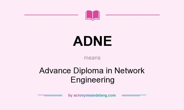 What does ADNE mean? It stands for Advance Diploma in Network Engineering