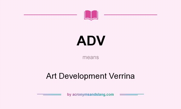 What does ADV mean? It stands for Art Development Verrina